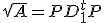 3$ \sqrt{A}=PD_1 ^tP